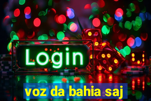 voz da bahia saj