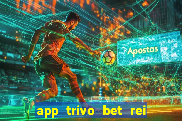 app trivo bet rei do bicho