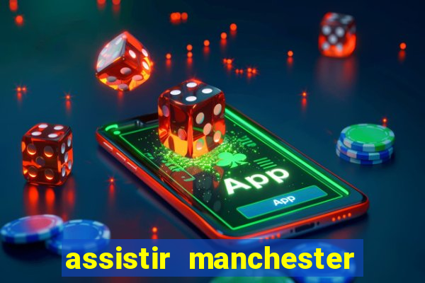 assistir manchester city futemax