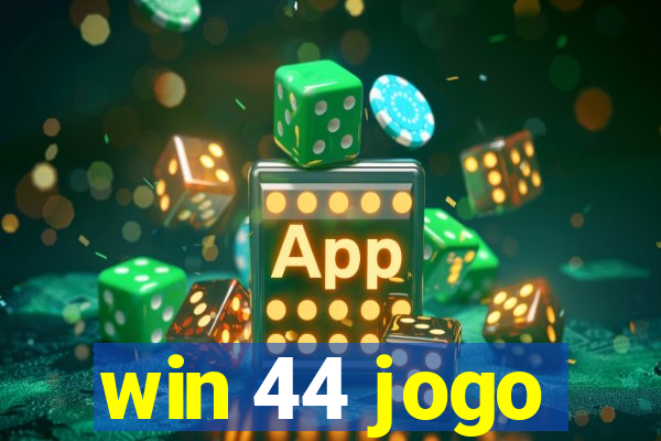 win 44 jogo