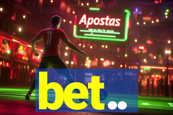 bet..