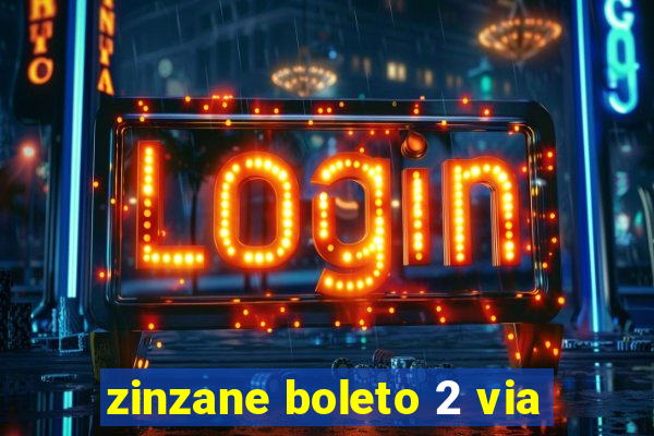zinzane boleto 2 via