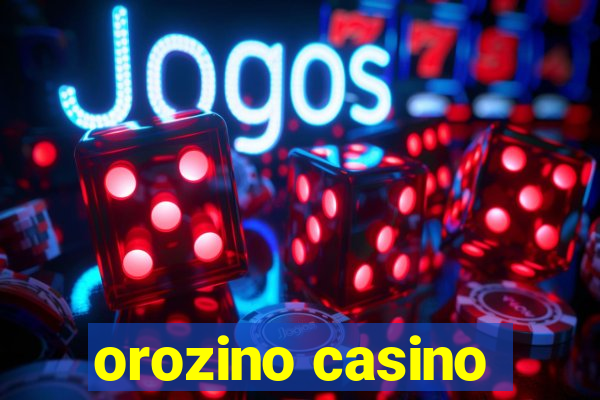 orozino casino