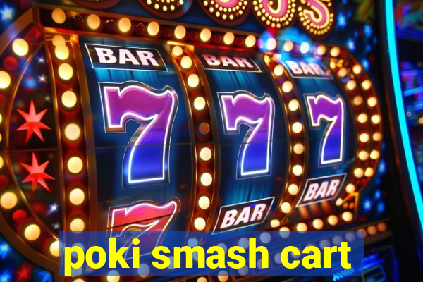 poki smash cart