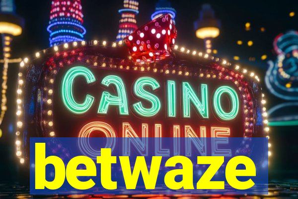 betwaze