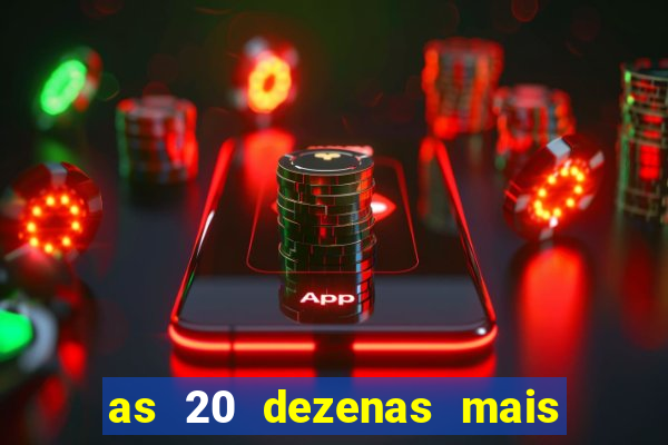 as 20 dezenas mais atrasadas da federal