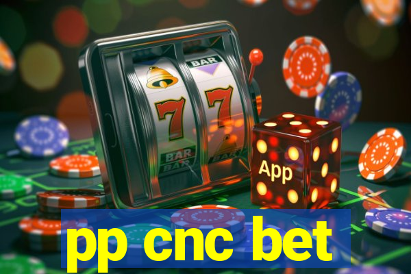 pp cnc bet