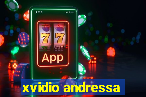 xvidio andressa