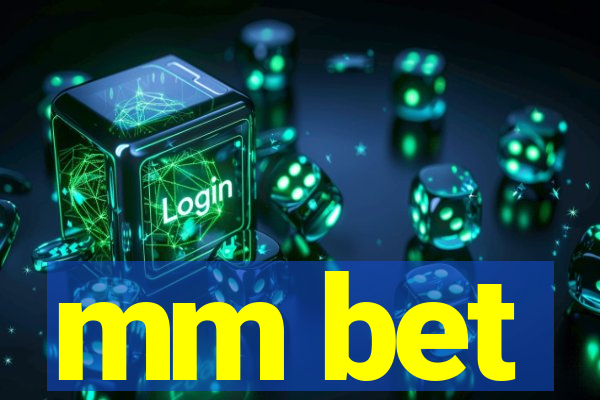 mm bet