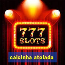 calcinha atolada