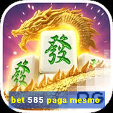 bet 585 paga mesmo