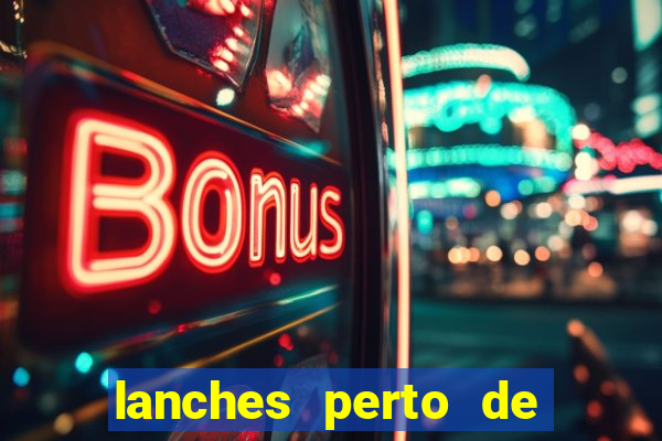 lanches perto de mim open now