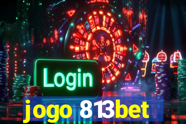 jogo 813bet