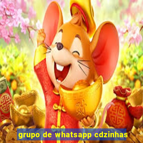 grupo de whatsapp cdzinhas