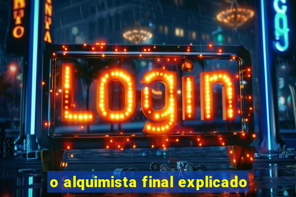 o alquimista final explicado