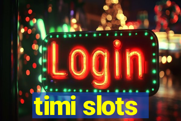 timi slots