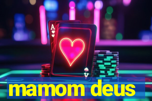 mamom deus