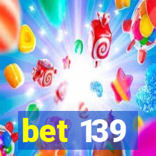 bet 139