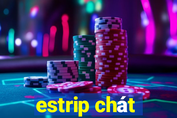 estrip chát