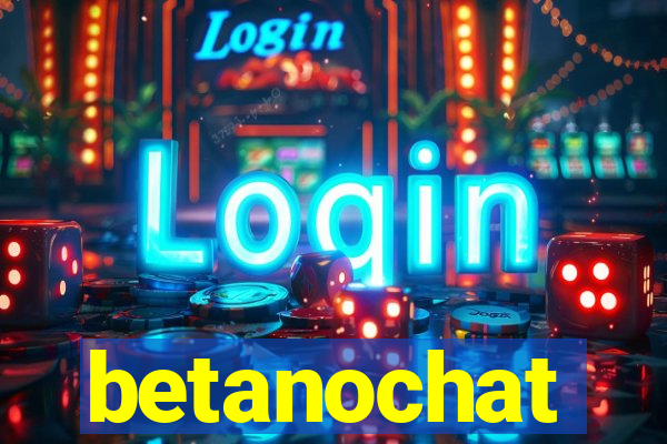 betanochat