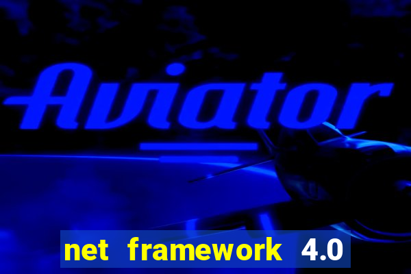net framework 4.0 v 30319 windows 7 64 bit