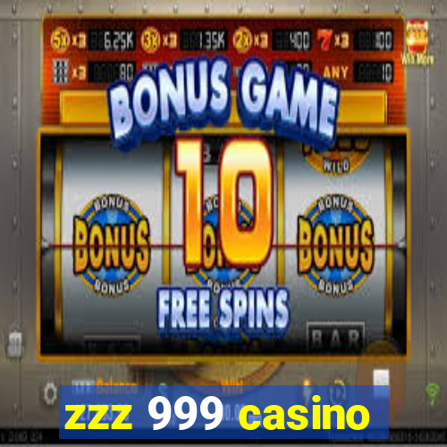 zzz 999 casino