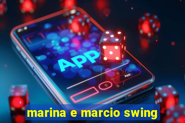 marina e marcio swing