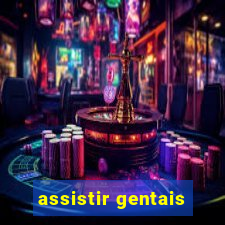 assistir gentais