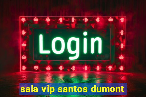 sala vip santos dumont