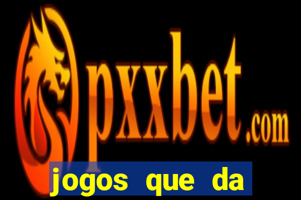 jogos que da dinheiro de verdade sem depositar