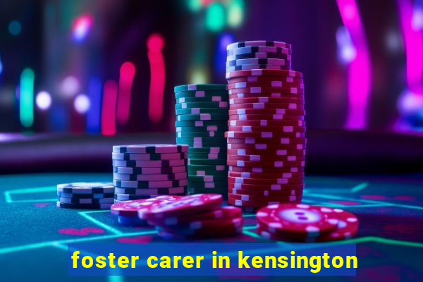 foster carer in kensington