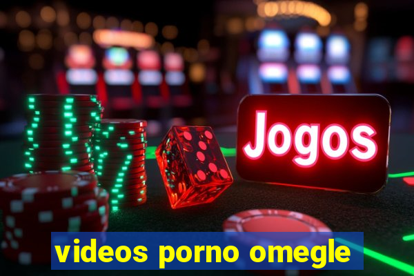 videos porno omegle