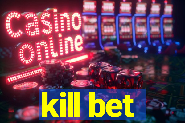 kill bet