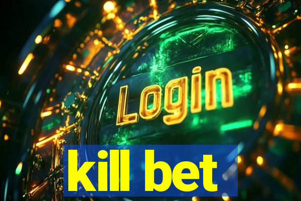kill bet