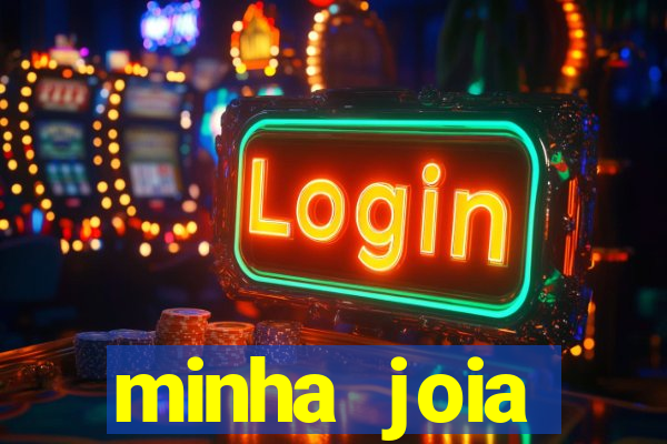minha joia significado minha joia giria