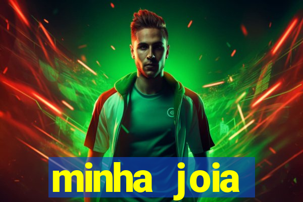 minha joia significado minha joia giria