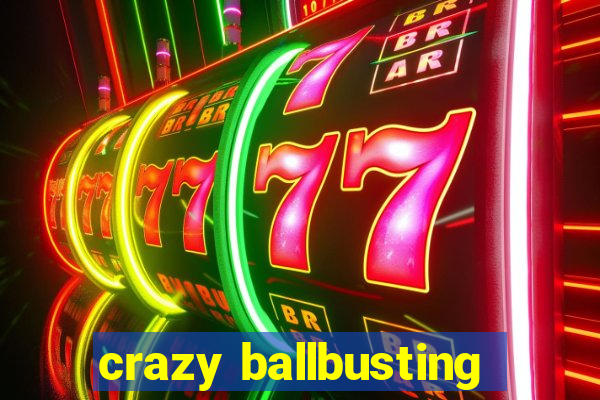crazy ballbusting