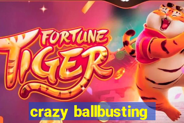 crazy ballbusting