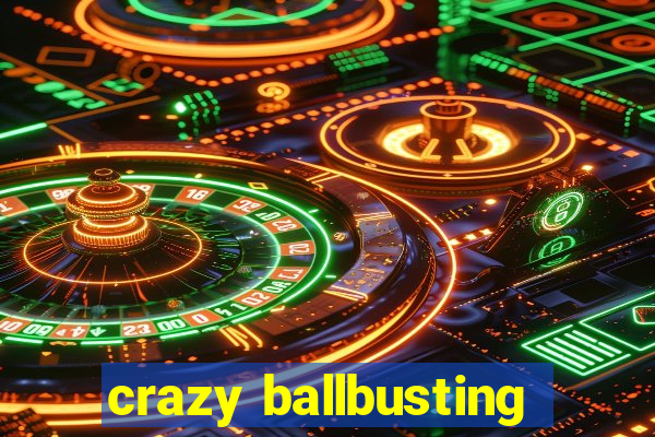 crazy ballbusting
