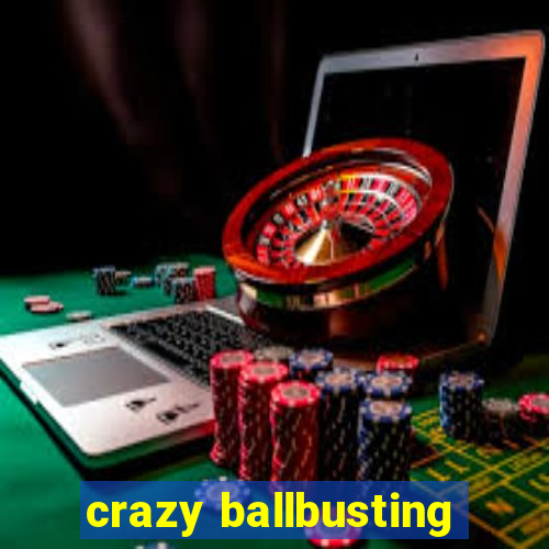 crazy ballbusting