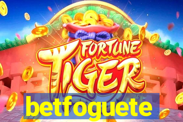 betfoguete