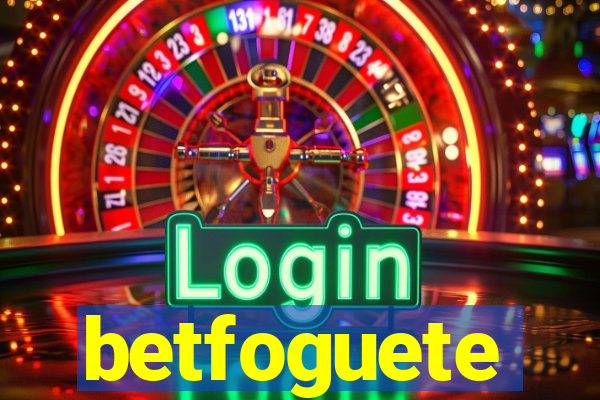 betfoguete