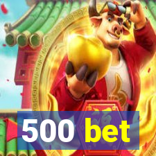 500 bet