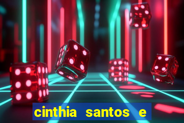 cinthia santos e big mac