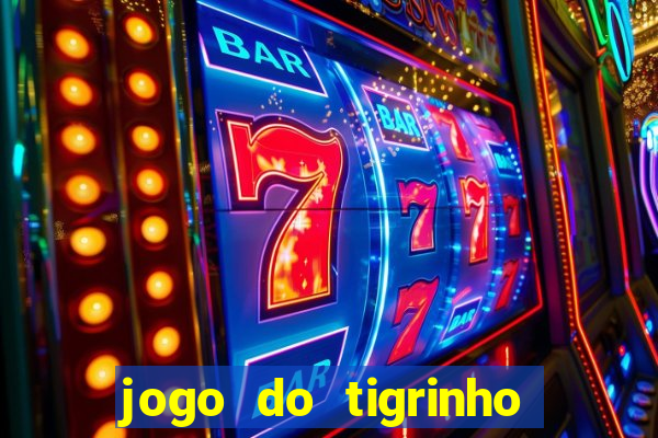 jogo do tigrinho bonus sem deposito