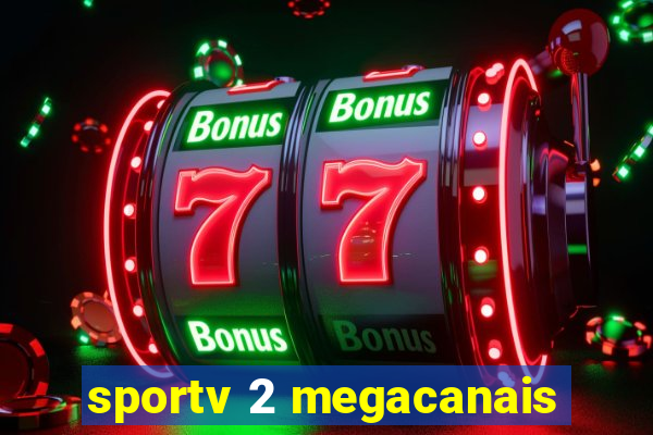 sportv 2 megacanais
