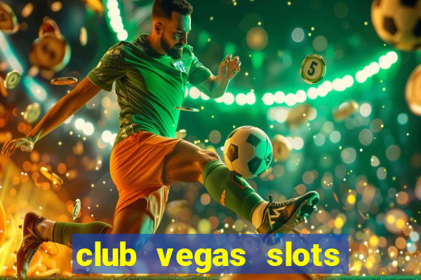 club vegas slots casino games 777