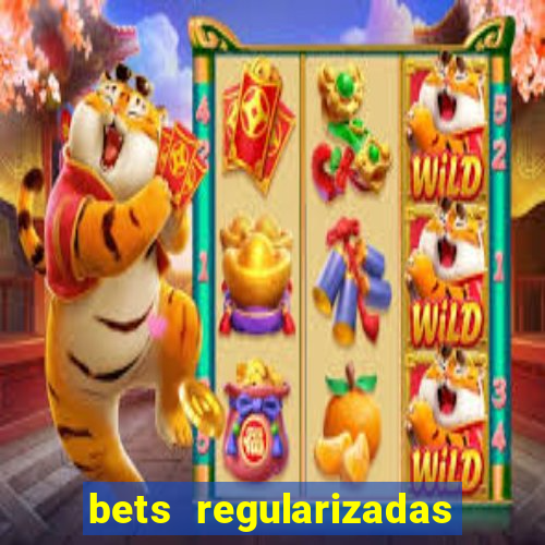 bets regularizadas no brasil