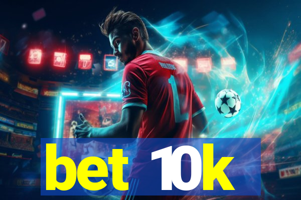 bet 10k
