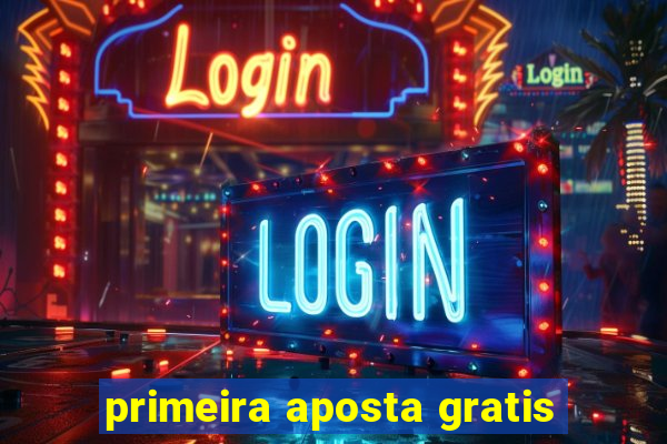 primeira aposta gratis
